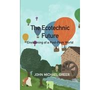 John Michael Greer The Ecotechnic Future (Tascabile)