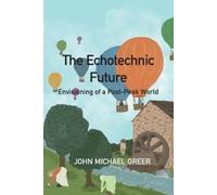 John Michael Greer The Ecotechnic Future (Tascabile)