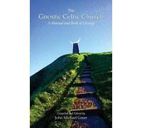 John Michael Greer The Gnostic Celtic Church (Tascabile)