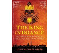 John Michael Greer The King in Orange (Tascabile)