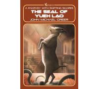 John Michael Greer The Seal of Yueh Lao (Tascabile) Haliverse