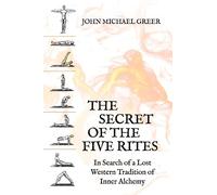 John Michael Greer The Secret of the Five Rites (Tascabile)