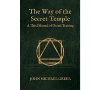 John Michael Greer The Way of the Secret Temple (Copertina rigida)