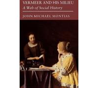 John Michael Montias Vermeer and His Milieu (Tascabile)