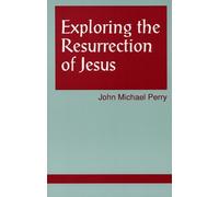 John Michael Perry Exploring the Resurrection of Jesus (Tascabile)