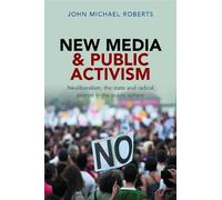 John Michael Roberts New Media and Public Activism (Copertina rigida)