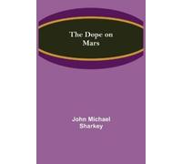 John Michael Sharkey The Dope on Mars (Tascabile)