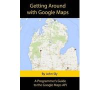 John Michael Sly Getting around with Google Maps (Tascabile)
