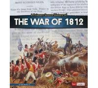 John Micklos Jr A Primary Source History of the War of 1812 (Copertina rigida)