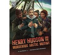 John Micklos Jr. Henry Hudson and the Murderous Arctic Mutiny (Copertina rigida)