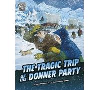 John Micklos Jr. The Tragic Trip of the Donner Party (Copertina rigida)