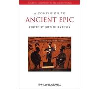 John Miles Foley A Companion to Ancient Epic (Tascabile)