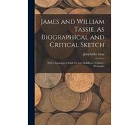 John Miller Gra James and William Tassie, As Biographical and Critic (Tascabile)