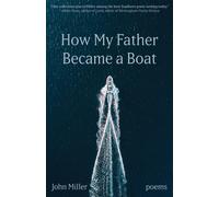 John Miller How My Father Became a Boat (Tascabile)