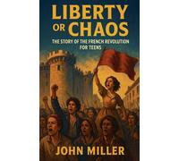 John Miller Liberty or Chaos: The Story of the French Revolution for (Tascabile)