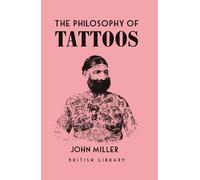 John Miller The Philosophy of Tattoos (Copertina rigida) Philosophies