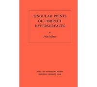 John Milnor Singular Points of Complex Hypersurfaces (Tascabile)