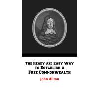 John Milton A Ready and Easy Way to Establish a Free Commonwealth. t (Tascabile)