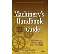 Machinery's Handbook Guide: Guide to Tables, Formulas, & More