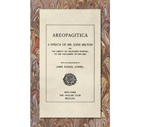 Areopagitica [1890]: A Speech of Mr. John Milton: For the Liberty of