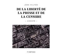 John Milton De la liberté de la presse et de la censure (Tascabile)