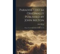 John Milton Paradise Lost as Originally Published by John Mil (Copertina rigida)