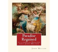 John Milton Paradise Regained, is a poem by English poet John Milton (Tascabile)