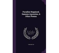 John Milton Paradise Regained, Samson Agonistes, & Other Poem (Copertina rigida)