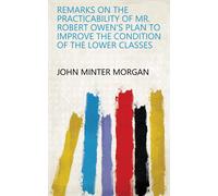 John Minter Mor Remarks On The Practicability Of Mr. Robert Owen's P (Tascabile)