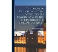 John Mitchell K The Saxons in England. A History of the English Comm (Tascabile)
