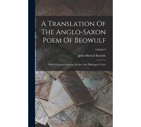 John Mitchell Kembl A Translation Of The Anglo-saxon Poem Of Beowul (Tascabile)
