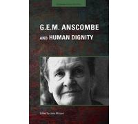 John Mizzoni G.E.M. Anscombe and Human Dignity (Tascabile)