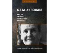 John Mizzoni G.E.M. Anscombe and the Catholic Intellectual Tradition (Tascabile)