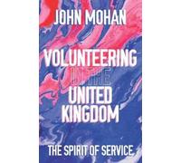John Mohan Volunteering in the United Kingdom (Copertina rigida)
