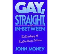 John Money Gay, Straight, and In-Between (Tascabile)