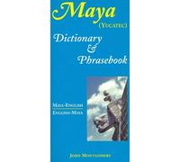 John Montgomery Maya-English/English-Maya Dictionary and Phrasebook (Tascabile)