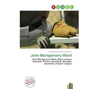 John Montgomery Ward: John Montgomery Ward, Major League Baseball, Pitcher, Shortstop, Manager (baseball), Players' League