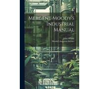 John Moody Mergent Moody's Industrial Manual (Tascabile)