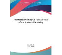 John Moody Profitable Investing Or Fundamental of the Science (Copertina rigida)