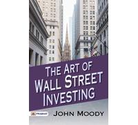 John Moody The Art of Wall Street Investing (Tascabile)