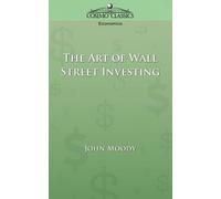 John Moody The Art of Wall Street Investing (Tascabile)