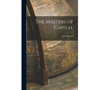 John Moody The Masters of Capital (Copertina rigida)