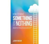 John Moon How To Make Something From Nothing (Tascabile)