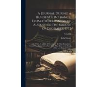 John Moore A Journal During a Residence in France, From the B (Copertina rigida)