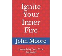 John Moore Ignite Your Inner Fire (Tascabile)