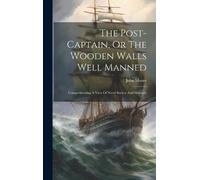 John Moore The Post-captain, Or The Wooden Walls Well Manned (Copertina rigida)