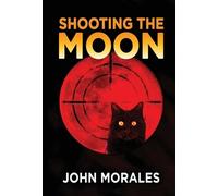 John Morales Shooting the Moon (Copertina rigida)