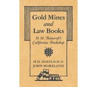 John Moreland Micha Gold Mines and Law Books: H.H. Bancroft's Califo (Tascabile)
