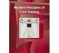 John Morgan Modern Principles of Core Training (Tascabile)