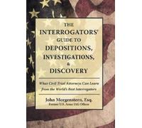 John Morgenster The Interrogators' Guide to Depositions, Inve (Copertina rigida)